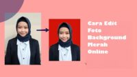 Cara Edit Foto Background Merah Online, Mudah dan Cepat