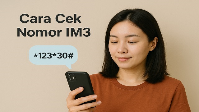 Cara Cek Nomor IM3 dengan Cepat dan Mudah