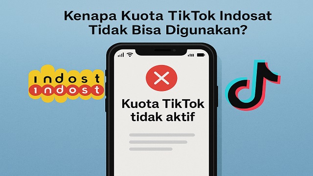 Kenapa Kuota TikTok Indosat Tidak Bisa Digunakan