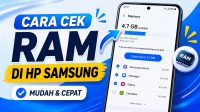 Cara Cek RAM HP Samsung yang Terbaru Mudah dan Akurat
