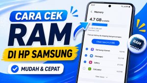 Cara Cek RAM HP Samsung yang Terbaru Mudah dan Akurat