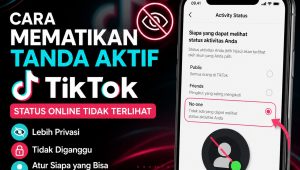 Cara Mematikan Tanda Aktif TikTok agar Status Online Tidak Terlihat